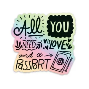 All You Need Is Love & a Passport Holographic Vinyl Sticker: Single