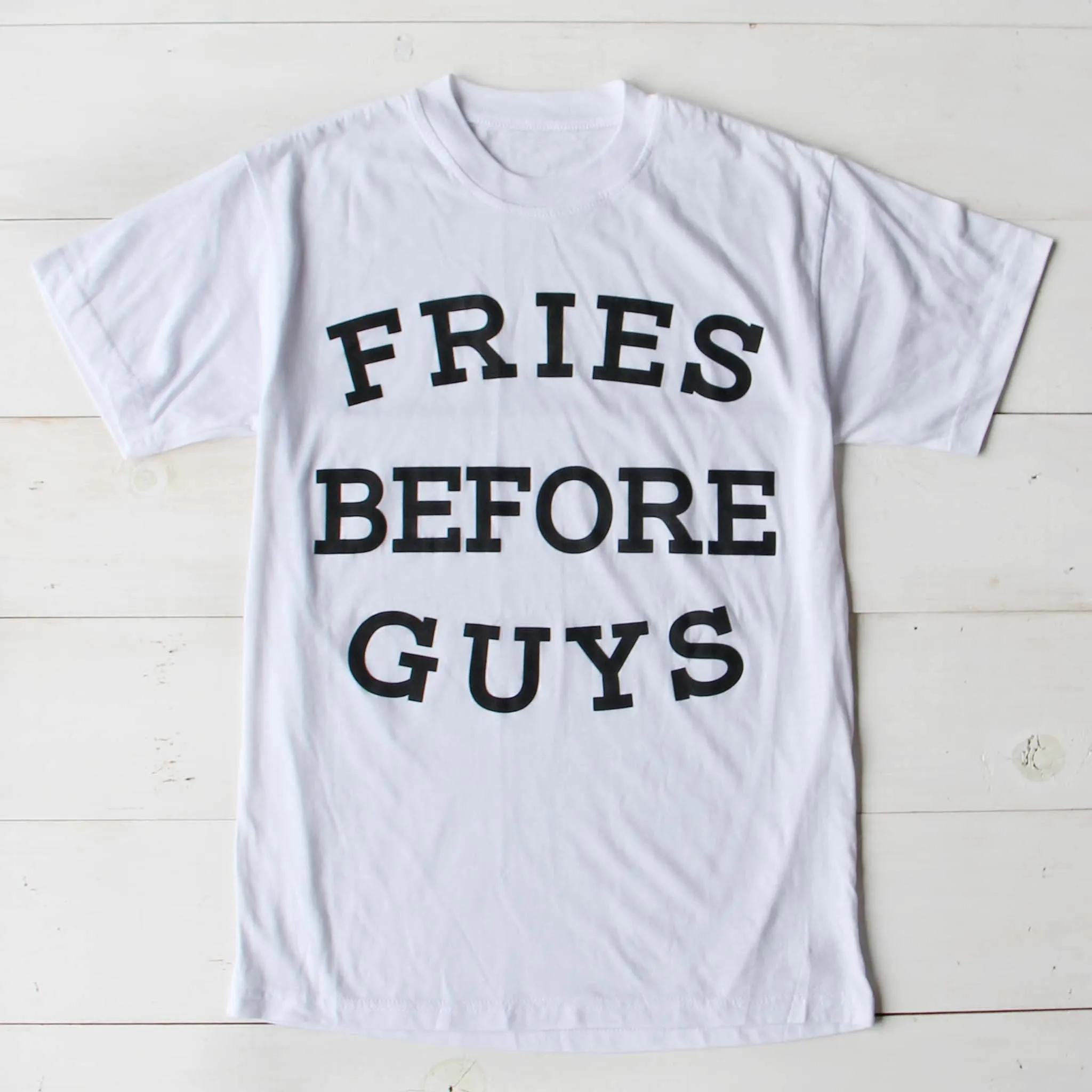 Fries Before Guys Tee