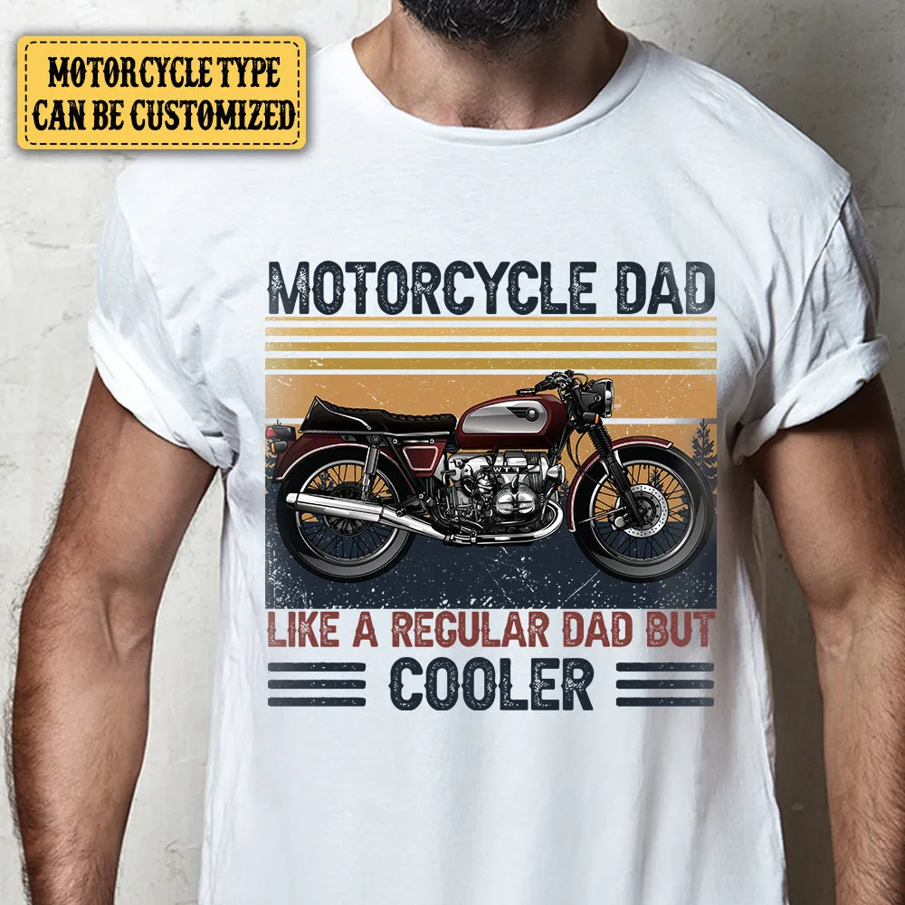Personalized Motorcycle Dad Like A Regular Dad But Cooler Shirt