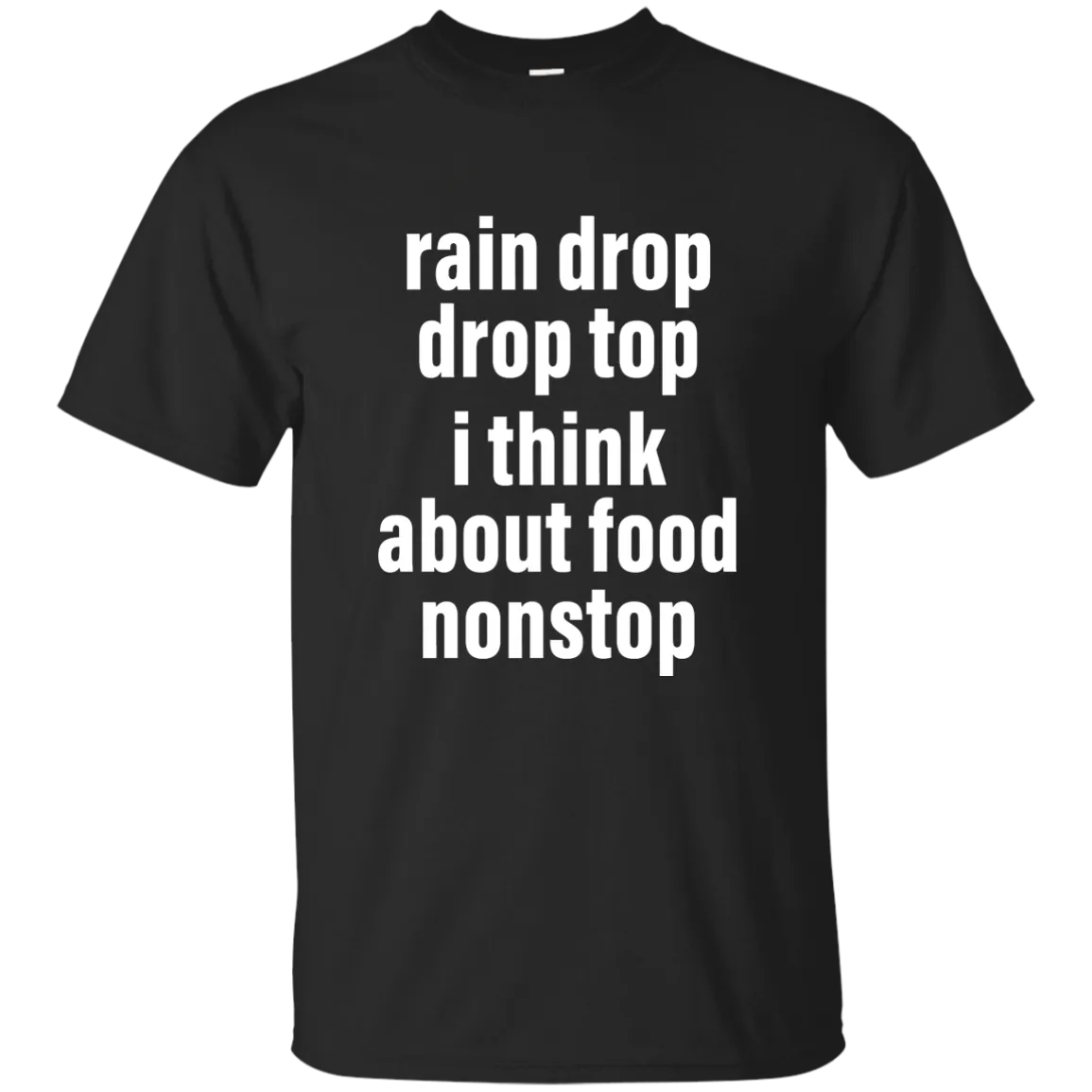 Rain drop drop top I think about food nonstop shirt