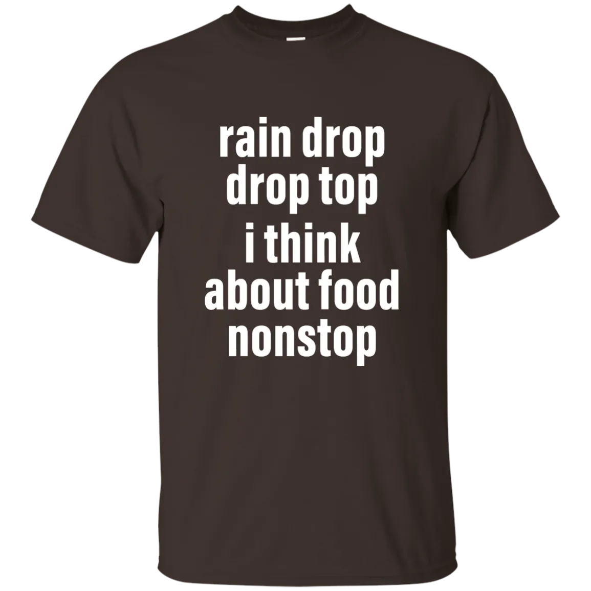 Rain drop drop top I think about food nonstop shirt