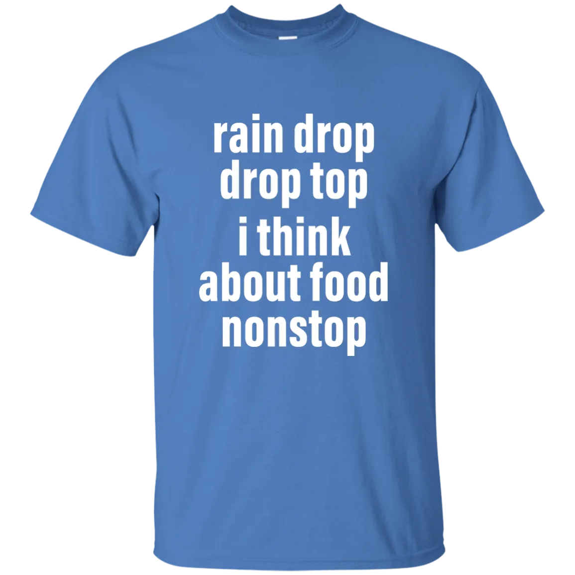Rain drop drop top I think about food nonstop shirt