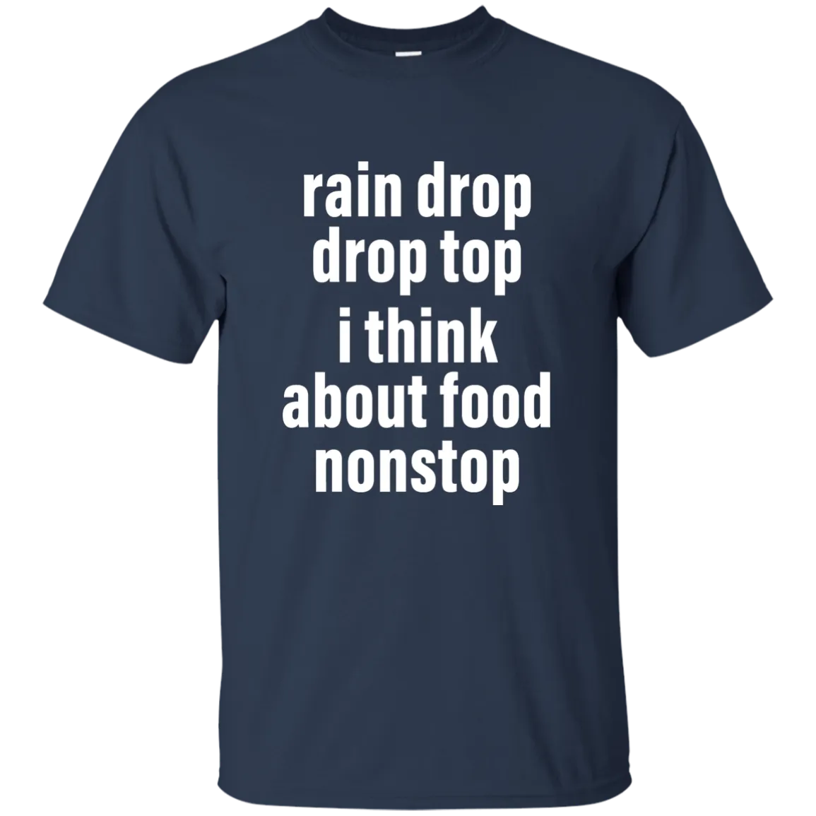 Rain drop drop top I think about food nonstop shirt