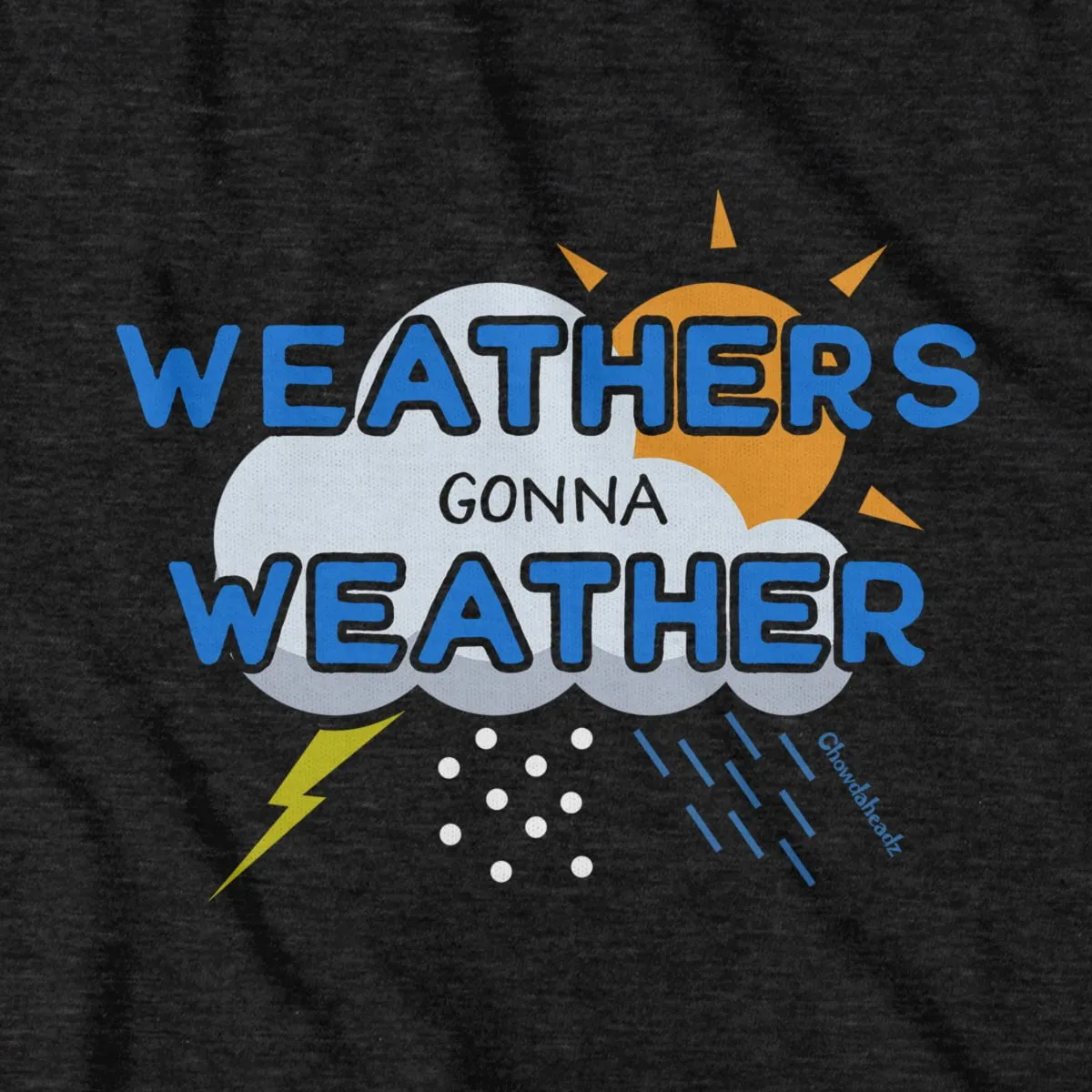 Weathers Gonna Weather T-Shirt